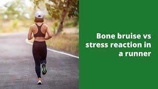 Bone bruise vs stress reaction in a runner