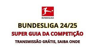 BUNDESLIGA 24/25: Times, Estádios, Transmissão GRÁTIS, Regulamento e muito mais