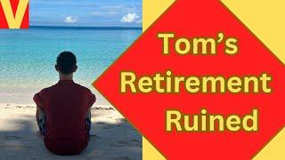 Tom Ruined His Retirement in Paradise Overseas