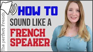 How to sound like a French native speaker | French pronunciation