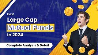 Best Large Cap Mutual Funds in 2024 with Complete Analysis & Detail | Best 3 Mutual Funds  - hindi