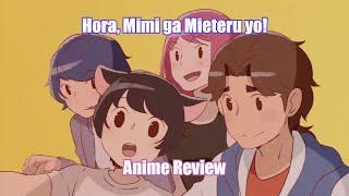 Hora, Mimi ga Mieteru yo! Anime Review | CherryZero