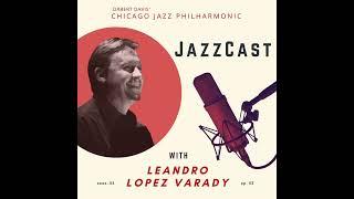 Leandro Lopez Varaday on JazzCast