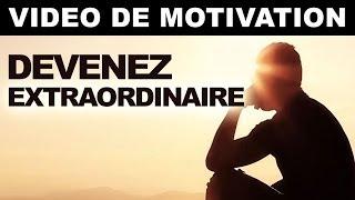 Devenez extraordinaire - video de motivation en français