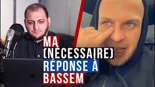 Ma (nécessaire) réponse à Bassem