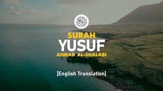 Surah Yusuf - Ahmad Al-Shalabi [ 012 ] I Beautiful Quran Recitation