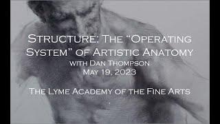 Structure: The "Operating System" of Artistic Anatomy, with Dan Thompson, Lyme Academy of Fine Arts