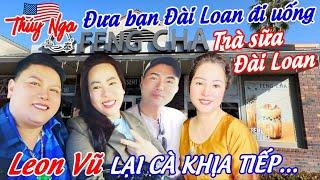 Đưa bạn Đài Loan đi uống trà sữa Đài Loan. Leon Vũ lại Cà Khịa tiếp… ￼￼