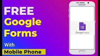 HOW TO CREATE GOOGLE FORM WITH MOBILE PHONE