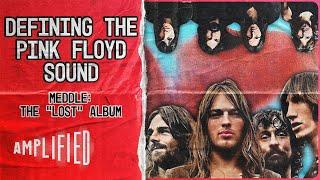 Meddle: The "Lost" Album That Defined The Pink Floyd Sound | Classic Album Under Review | Amplified