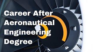 Career After Aeronautical Engineering Degree.  How To Start It.