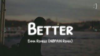 Emma Remelle - Better (Lyrics) NØPAIN Remix