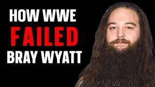 How WWE Totally Failed Bray Wyatt
