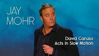 David Caruso Can Talk And Act In Slow Motion - Jay Mohr