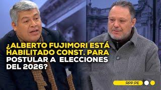 Constitucionalistas debaten si Alberto Fujimori se encuentra habilitado para postular a presidencia