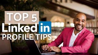 Top 5 LinkedIn Profile Tips (2021)