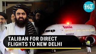 Taliban desperate for direct flights to India; 'We want Kandahar-Delhi services to resume'