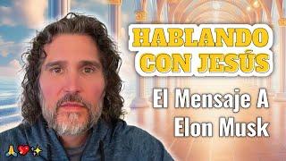 ​ Ep. 21 | HABLANDO CON JESÚS ️​ El mensaje a Elon Musk ️​