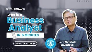 Who is Business Analyst? | Business analyst roles and responsibilities- Techcanvass