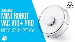 SwitchBot's Smallest RoboVac just Got Better - The K10+ PRO!