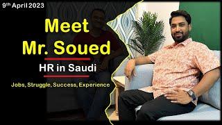 Meet Mr. Soued Khan, HR manager working in Saudi-Discussed Past memories & how to find job in Saudi