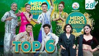 MERO DANCE UNIVERSE || EP-28 |TOP 6|MITHILA||DILIP||SHANKAR||PRIYANKA||KEKI|NARMAN|