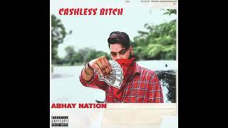 ABHAY NATION - CASHLESS BITCH        (EXPLICIT)