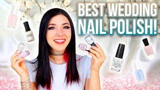 THE BEST Wedding Nail Polishes! (there are 40!) My Fave Wedding Colors || KELLI MARISSA