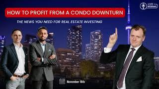 How To Profit From A Condo Downturn