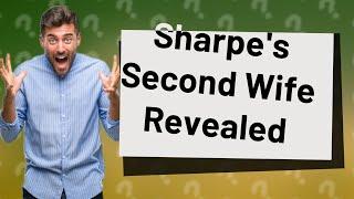 Who is Sharpe's second wife?