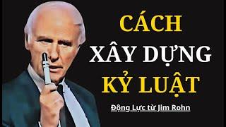 Cách Xây Dựng Kỷ Luật | Động Lực từ Jim Rohn