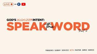 God's Original Intent: Speak the Word (Part 2) | Pastor James Harris