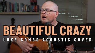 Beautiful Crazy (Luke Combs) - Acoustic Cover by Lee Townsend