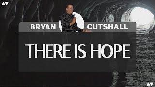 There is Hope | Bryan Cutshall