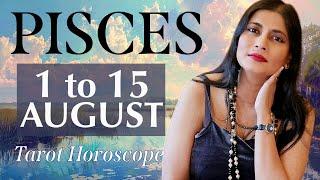 PISCES Tarot reading from 1st to 15th August 2024