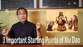 Xiu Dao Concepts (22): 3 Important Starting Points of Xiu Dao