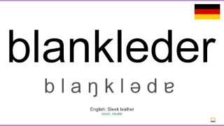 How to pronounce: Blankleder (German)