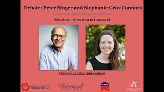 Peter Singer and Stephanie Gray Connors Debate, "Resolved: Abortion is Immoral"