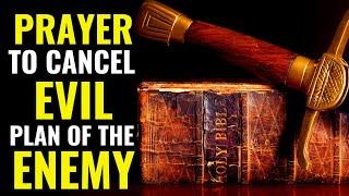PRAYER TO CANCEL EVIL PLAN OF THE ENEMY | THIS PRAYER WILL BRING PROTECTION AND DELIVERANCE