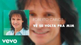 Roberto Carlos - Vê Se Volta pra Mim (Áudio Oficial)