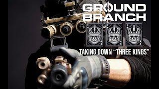 Ground Branch | High value target | Taking down three kings