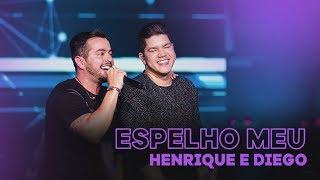 Henrique & Diego - Espelho Meu (Ao Vivo)