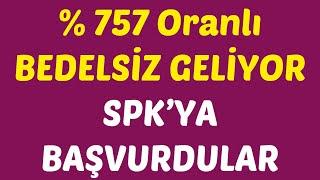 % 757 Oranlı BEDELSİZ GELİYOR SPK’YA BAŞVURDULAR #borsa #hisse #yorum