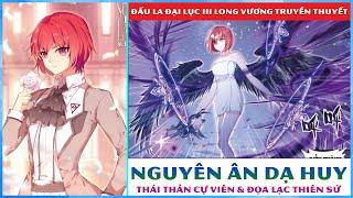 Nguyên Ân Dạ Huy - Song sinh võ hồn Thái Thản Cự Viên cùng Đọa Lạc Thiên Sứ || Toàn Mr