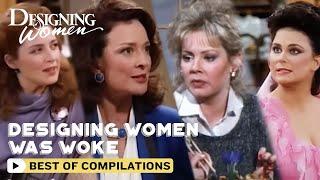 Designing Women | Every Time Designing Women Was Woke | Throw Back TV