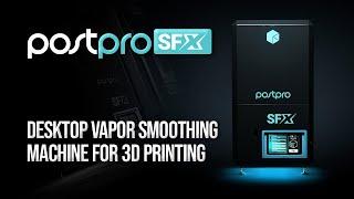 PostPro SFX - Desktop Vapor Smoothing Machine For 3D Printing