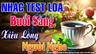 Nhạc Test Loa Buổi Sáng XIÊU LÒNG NGƯỜI NGHE Hòa Tấu Guitar Thư Giãn Cho Phòng Trà Quán Cà Phê Sáng