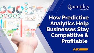 How Predictive Analytics Helps Businesses Stay Competitive & Profitable | Quantilus