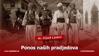 PONOS NAŠIH PRADJEDOVA - dr. Zijad Ljakić