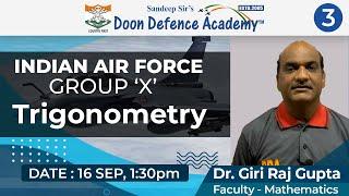 Class 3 | Indian Airforce Group X Maths | Trigonometry | 16 Sep | Time 1:30 PM | Dr. Giri Raj Gupta